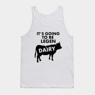 It's Going To Be Legendairy (legendary) | Funny Dairy Cow Lover Shirts &Gifts Tank Top